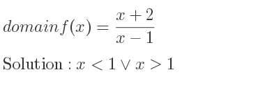The domain of f(x)=(x+2)/(x-1) is x<1\lor x>1